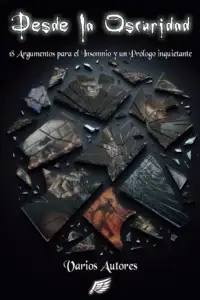Desde la oscuridad: 18 Argumentos para el insomnio y un Prólogo inquietante